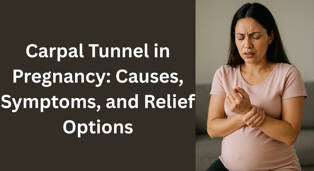 Carpal Tunnel in Pregnancy: Causes, Symptoms, and Relief - Made to Aid