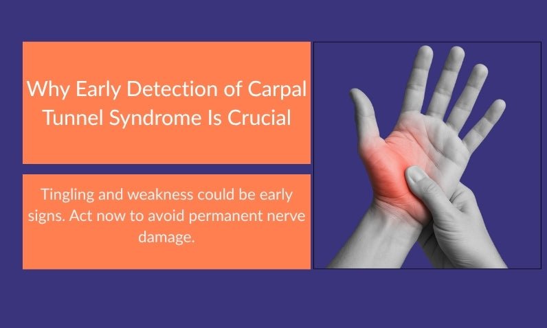 Why Early Detection of Carpal Tunnel Syndrome Is Crucial - Made to Aid